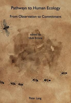 Pathways to Human Ecology: From Oberservation to Commitment by Ernste, Huib