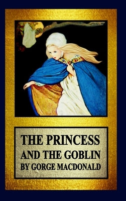 The Princess and the Goblin by MacDonald, George