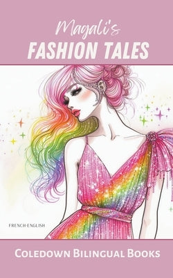 Magali's Fashion Tales: French-English by Books, Coledown Bilingual