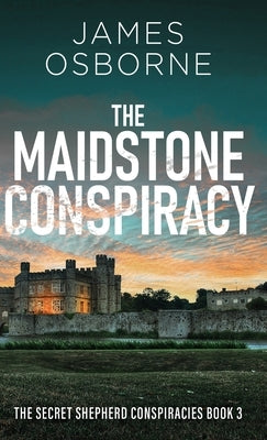 The Maidstone Conspiracy by Osborne, James
