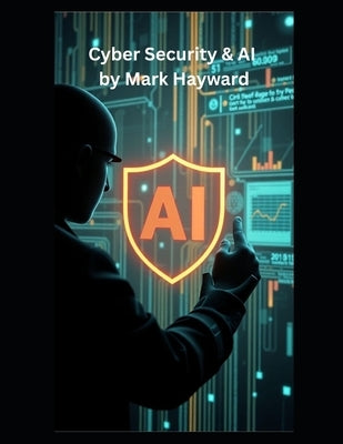 Cyber Security & AI by Hayward, Mark