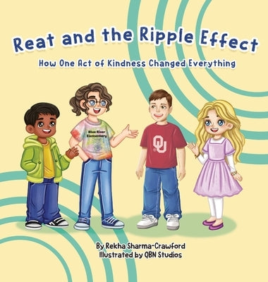 Reat and the Ripple: How One Act of Kindness Changed Everything by Sharma-Crawford, Rekha