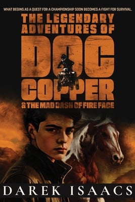 The Legendary Adventures of Doc Copper: And the Mad Dash of Fire Face by Isaacs, Darek