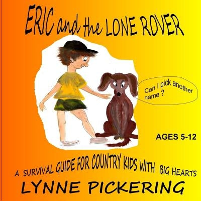 Eric and the Lone Rover: A survival guide for a country kid. by Pickering, Lynne