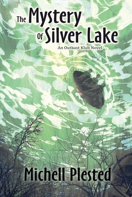 The Mystery of Silver Lake by Plested, Michell