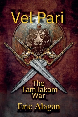 Vel Pari: The Tamilakam War by Alagan, Eric