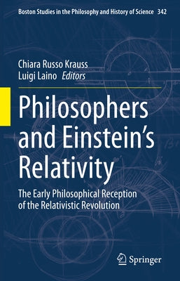 Philosophers and Einstein's Relativity: The Early Philosophical Reception of the Relativistic Revolution by Russo Krauss, Chiara