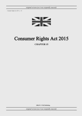 Consumer Rights Act 2015 (c. 15) by United Kingdom Legislation