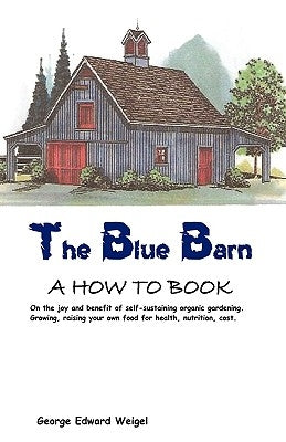 The Blue Barn: None by George Edward Weigel, Edward Weigel