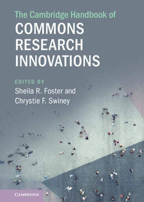 The Cambridge Handbook of Commons Research Innovations by Foster, Sheila R.