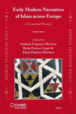 Early Modern Narratives of Islam Across Europe: A Connected Memory by Urquizar-Herrera, Antonio