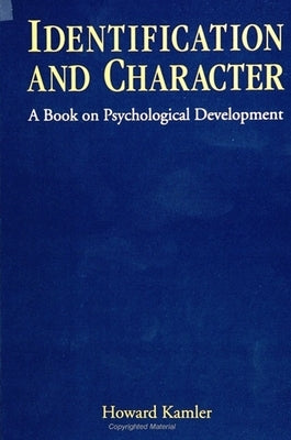 Identification and Character: A Book on Psychological Development by Kamler, Howard