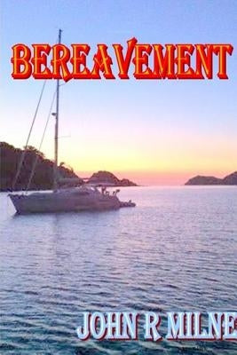 Bereavement by Milne, John R.