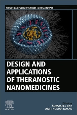 Design and Applications of Theranostic Nanomedicines by Ray, Somasree