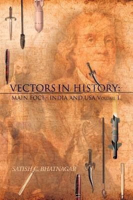 Vectors in History: Main Foci - India and USA Volume 1 by Bhatnagar, Satish C.