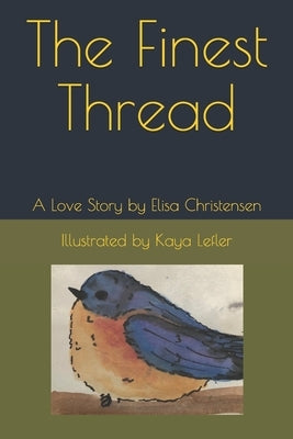 The Finest Thread: A Love Story by Lefler, Kaya