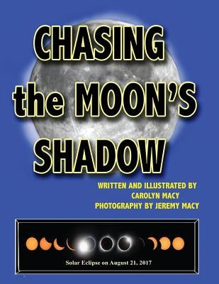 Chasing the Moon's Shadow by Macy, Carolyn