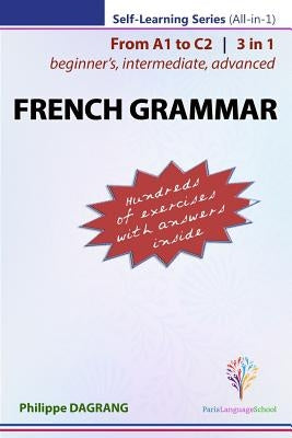 FRENCH GRAMMAR - 3-in-1 (from beginner's to advanced) by Dagrang, Philippe R.
