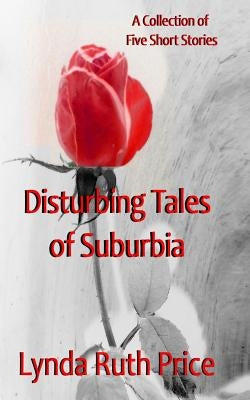 Disturbing Tales of Suburbia by Price, Lynda Ruth