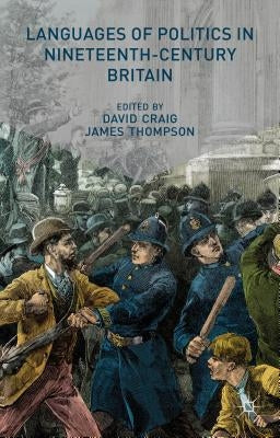 Languages of Politics in Nineteenth-Century Britain by Craig, D.