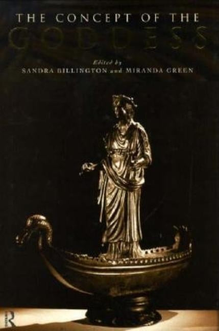 The Concept of the Goddess by Billington, Sandra