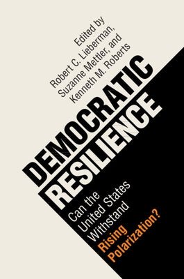 Democratic Resilience: Can the United States Withstand Rising Polarization? by Lieberman, Robert C.