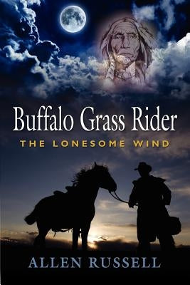 Buffalo Grass Rider - Episode One: The Lonesome Wind by Russell, Allen