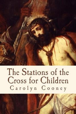 The Stations of the Cross for Children by Cooney, Mary