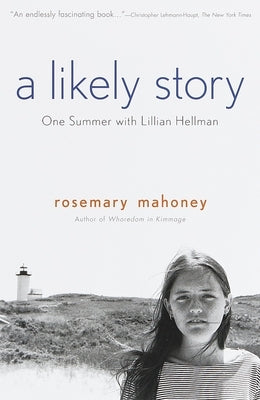 A Likely Story: One Summer with Lillian Hellman by Mahoney, Rosemary