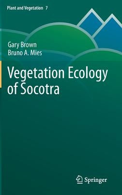 Vegetation Ecology of Socotra by Brown, Gary
