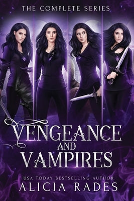 Vengeance and Vampires: The Complete Series by Rades, Alicia