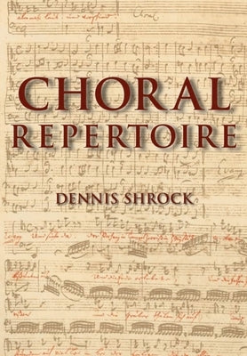 Choral Repertoire by Shrock, Dennis