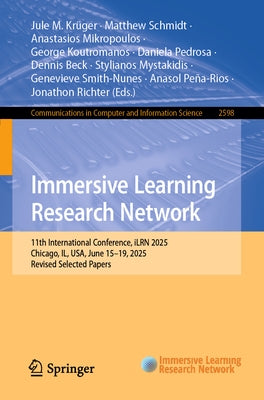 Immersive Learning Research Network: 11th International Conference, Ilrn 2025, Chicago, Il, Usa, June 15-19, 2025, Revised Selected Papers by Krüger, Jule M.