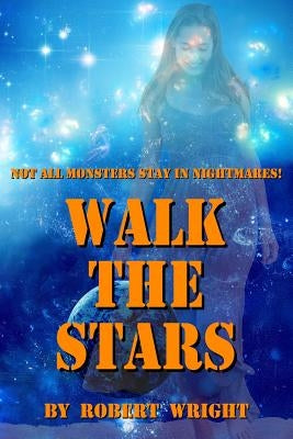 Walk the Stars by Wright, Robert, Jr.