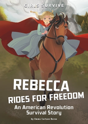 Rebecca Rides for Freedom: An American Revolution Survival Story by Bernay, Emma