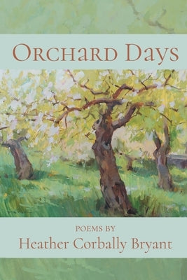 Orchard Days by Bryant, Heather Corbally Corbally