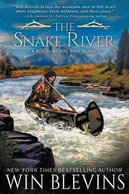 The Snake River: A Mountain Man Western Adventure Series by Blevins, Win
