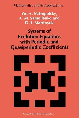 Systems of Evolution Equations with Periodic and Quasiperiodic Coefficients by Mitropolsky, Yuri A.