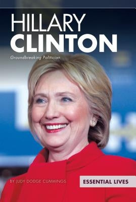 Hillary Clinton: Groundbreaking Politician: Groundbreaking Politician by Cummings, Judy Dodge
