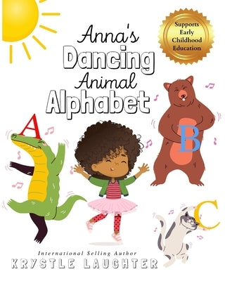 Anna's Dancing Animal Alphabet by Laughter, Krystle