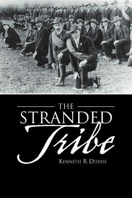 The Stranded Tribe by Dodds, Kenneth R.
