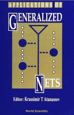 Applications of Generalized Nets by Atanassov, Krassimir T.