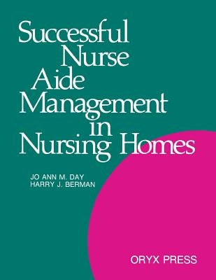 Successful Nurse Aide Management in Nursing Homes by Day, Jo Ann M.