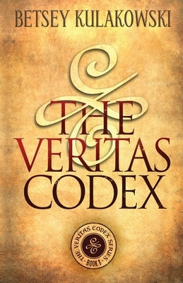 The Veritas Codex by Kulakowski, Betsey