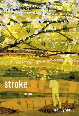 Stroke: Poems by Wade, Sidney