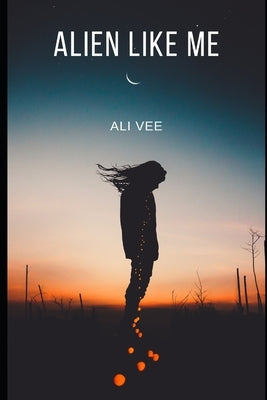 Alien Like Me by Vee, Ali