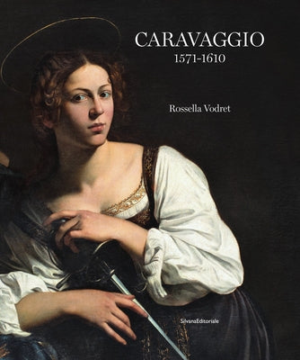 Caravaggio: 1571 - 1610 by Vodret, Rossella