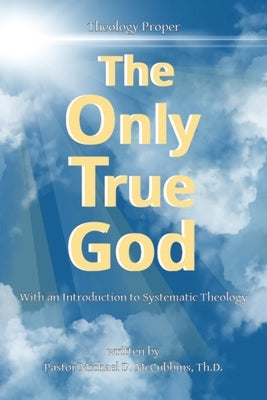The Only True God by McCubbins, Michael David