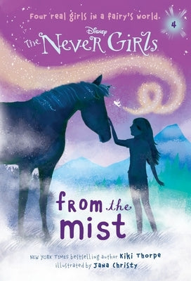 Never Girls #4: From the Mist (Disney: The Never Girls) by Thorpe, Kiki