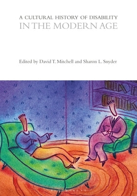 A Cultural History of Disability in the Modern Age by Mitchell, David T.